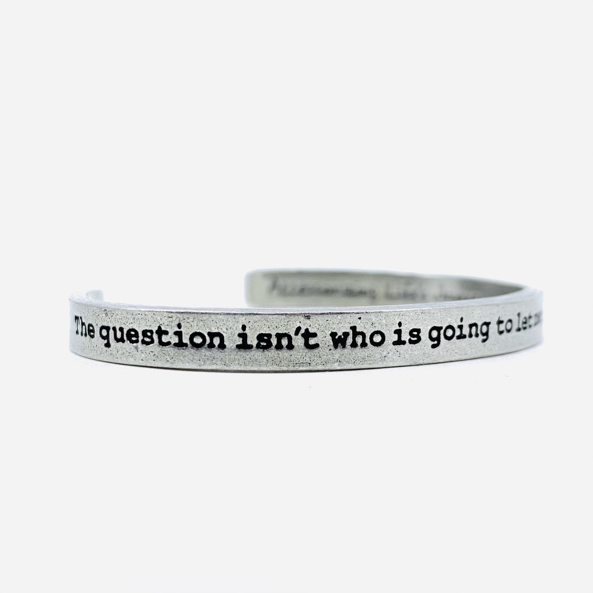 Pewter Cuff Bracelet, The Question Isn’t Who is Going to Let Me… Jewelry Whitney Howard Designs 